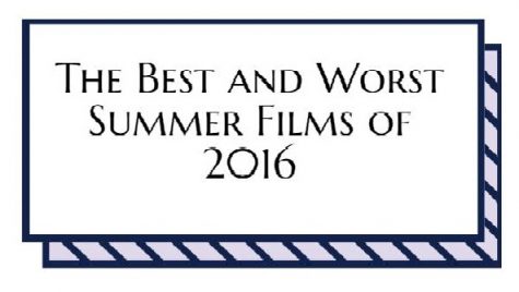 The Best and Worst Summer Films of 2016
